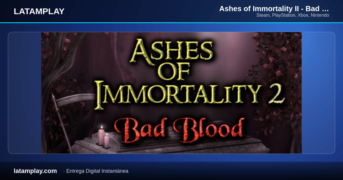Ashes of Immortality II - Bad Blood - Comprar en LATAMPLAY Colombia