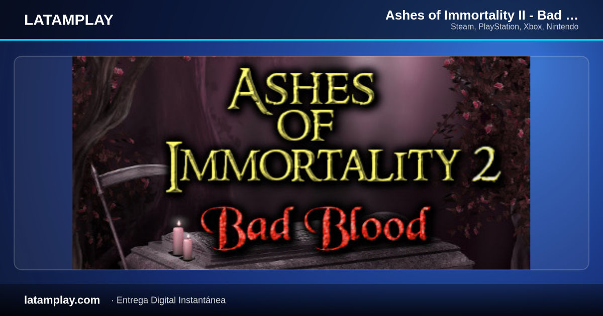 Ashes of Immortality II - Bad Blood - Comprar en LATAMPLAY Colombia