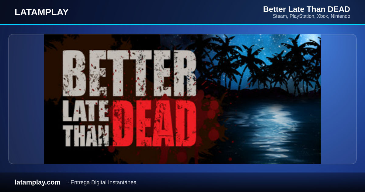Better Late Than DEAD - Comprar en LATAMPLAY Colombia