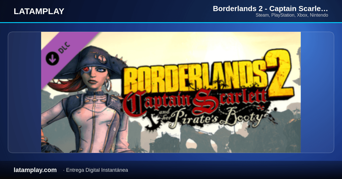 Borderlands 2 - Captain Scarlett and her Pirate's Booty - Comprar en LATAMPLAY Colombia