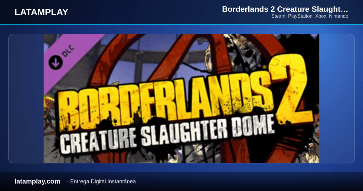 Borderlands 2 Creature Slaughterdome DLC - Comprar en LATAMPLAY Colombia