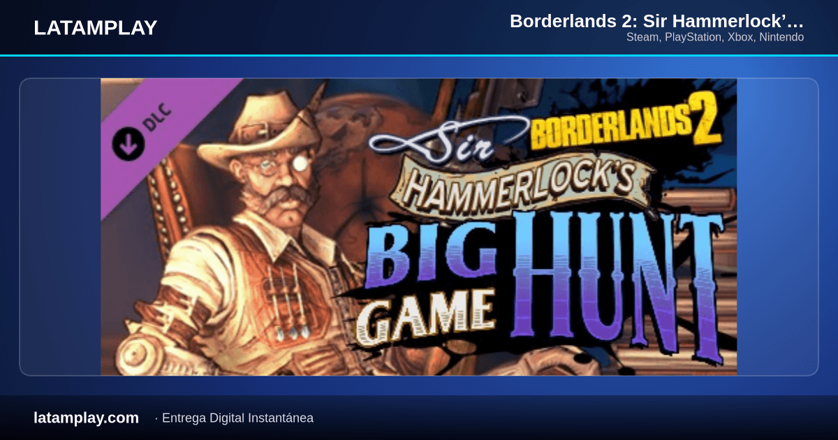Borderlands 2: Sir Hammerlock’s Big Game Hunt - Comprar en LATAMPLAY Colombia