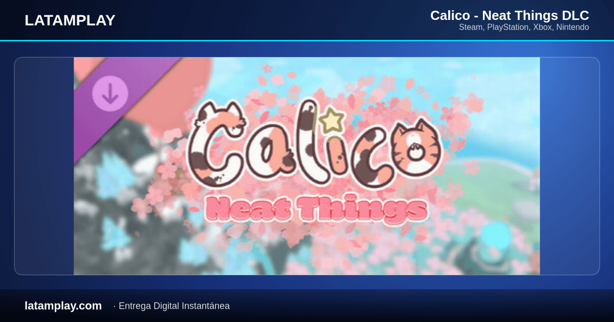 Calico - Neat Things DLC - Comprar en LATAMPLAY Colombia