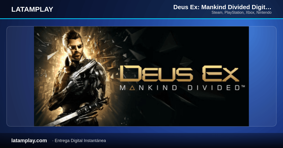 Deus Ex: Mankind Divided Digital Deluxe Edition - Comprar en LATAMPLAY Colombia