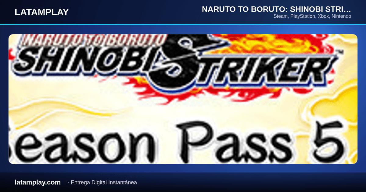 NARUTO TO BORUTO: SHINOBI STRIKER Season Pass 5 - Comprar en LATAMPLAY Colombia
