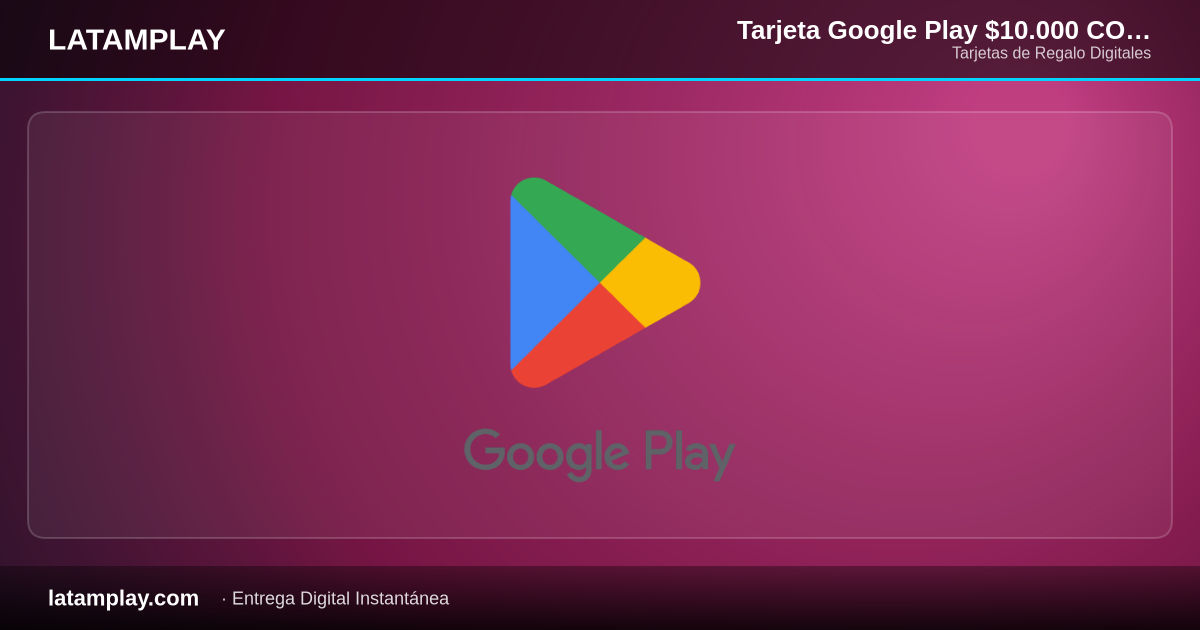 Tarjeta Google Play $10.000 COP Colombia - Comprar en LATAMPLAY Colombia