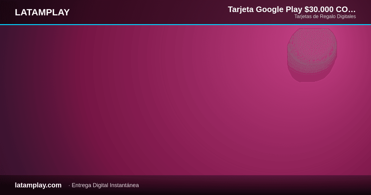 Tarjeta Google Play $30.000 COP Colombia - Comprar en LATAMPLAY Colombia